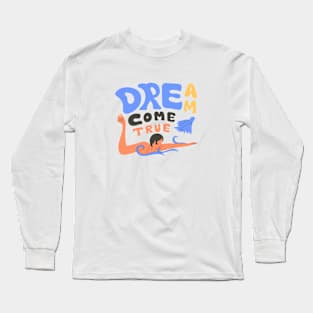 dreAM Come True Long Sleeve T-Shirt